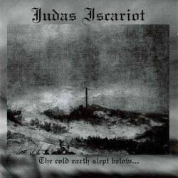 Judas Iscariot : The Cold Earth Slept Below...